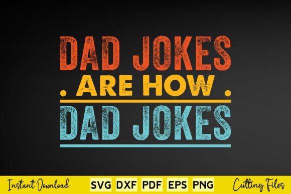 A Graphic Designer’s Review of Dad Jokes Are How Funny Father’s Day Svg