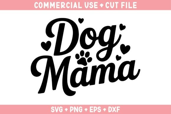Dog Mama SVG Graphics for Crafts and Client Projects