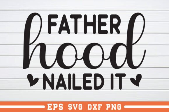 Father Hood Nailed It SVG: A Crafts and Graphics Asset Review
