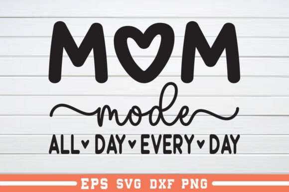 Mom Mode All Day Every Day SVG: A Brand Designer's Review